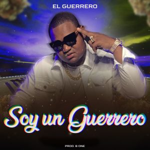 El Guerrero Ft. El Mandry – Soy Un Guerrero (Prod by B-ONE)
